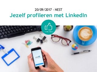 20/09/2017 - NEST
Jezelf profileren met LinkedIn
 