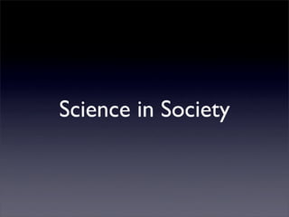 Science in Society
 