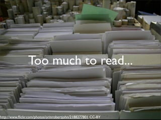 Too much to read...



http://www.ﬂickr.com/photos/orinrobertjohn/2188277801 CC-BY
 