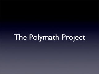 The Polymath Project
 