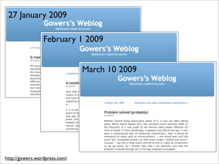 27 January 2009

                 February 1 2009


                               March 10 2009




http://gowers.wordpress.com/
 