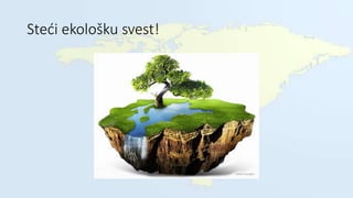 Steći ekološku svest!
 