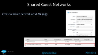 Shared Guest Networks 
Create a shared network on VLAN 4095 
@shapeblue #ccceu14 
 