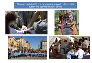 Students participated in a campaign to support children with
autism and cochlear implant carries
 