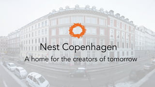 Nest Copenhagen
A home for the creators of tomorrow
 