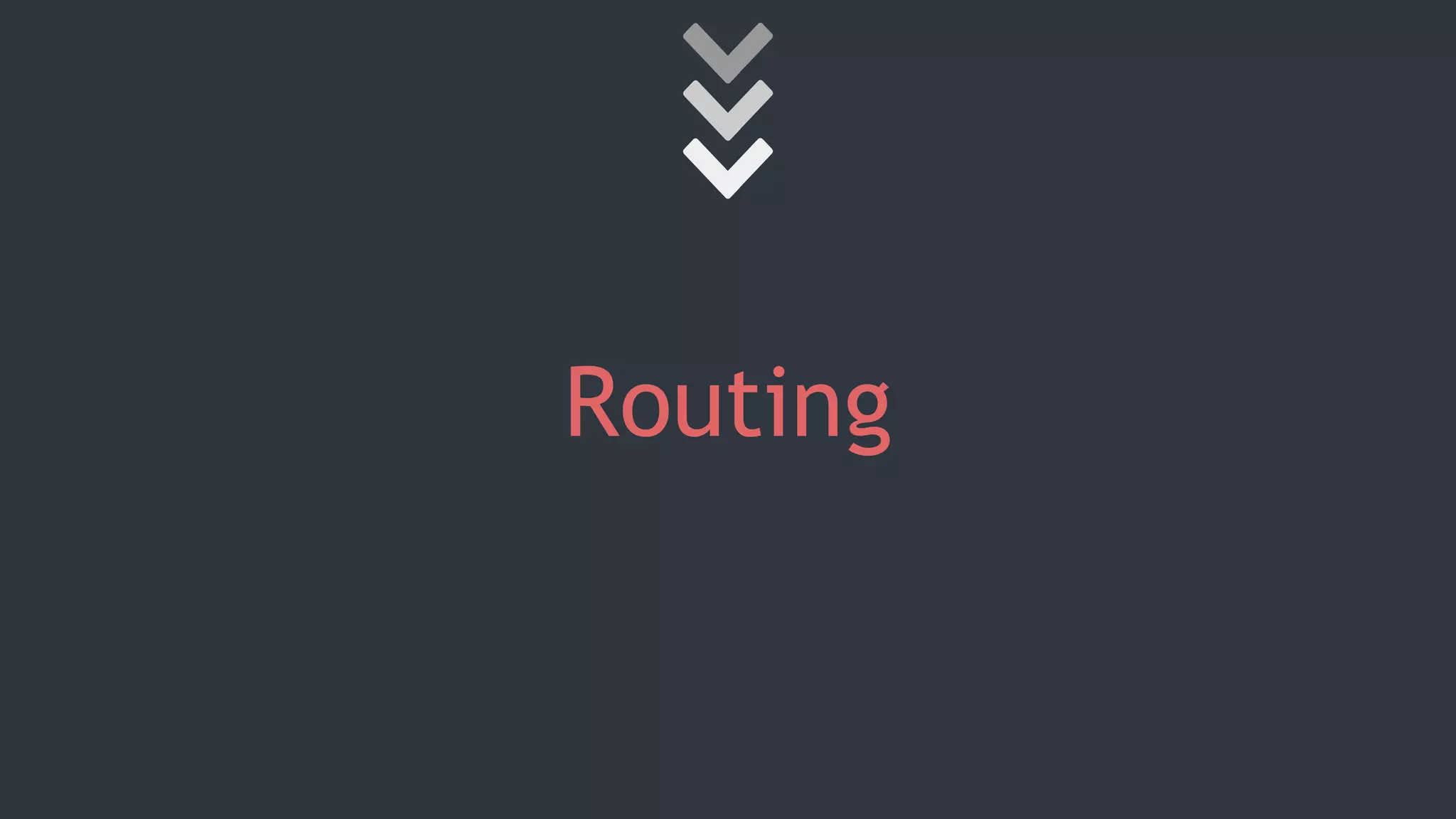 Routing
 