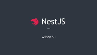 NestJS
7.1.1
Wilson Su
 
