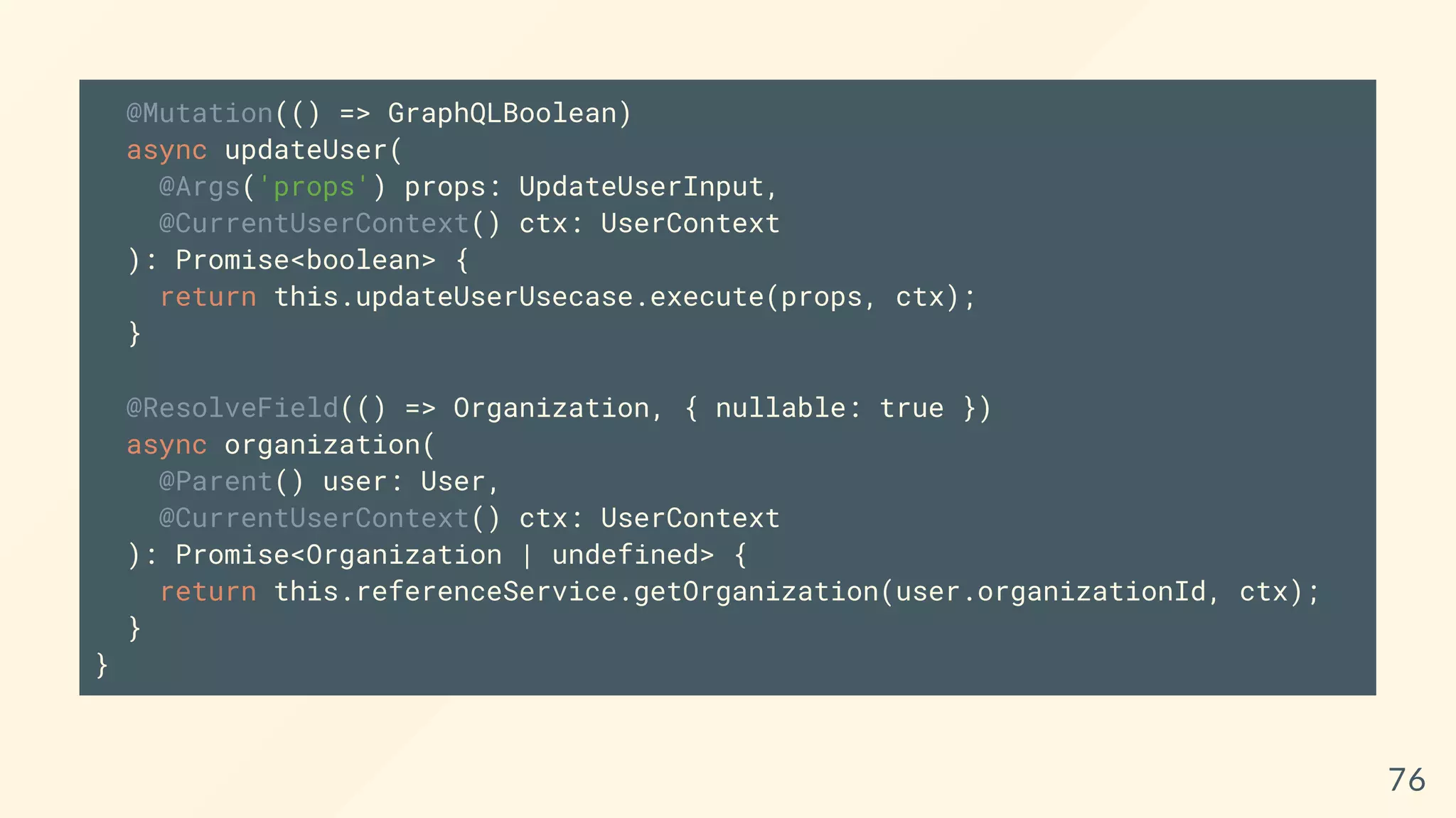 @Mutation(() => GraphQLBoolean)
async updateUser(
@Args('props') props: UpdateUserInput,
@CurrentUserContext() ctx: UserContext
): Promise<boolean> {
return this.updateUserUsecase.execute(props, ctx);
}
@ResolveField(() => Organization, { nullable: true })
async organization(
@Parent() user: User,
@CurrentUserContext() ctx: UserContext
): Promise<Organization | undefined> {
return this.referenceService.getOrganization(user.organizationId, ctx);
}
}
76
 