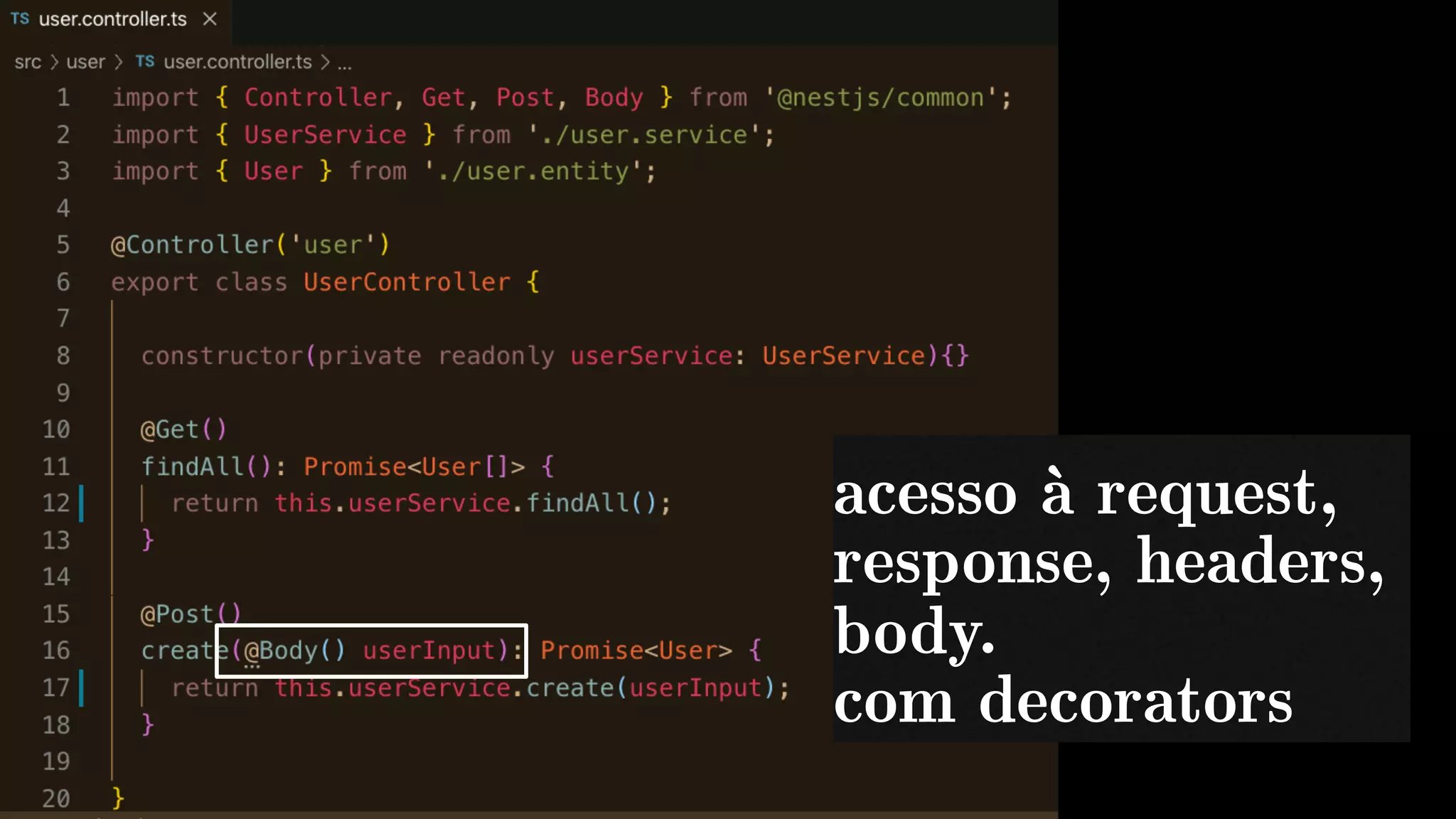 acesso à request,
response, headers,
body.
com decorators
 