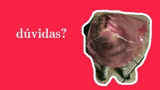 dúvidas?
 