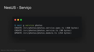 NestJS - Serviço
Mais em: https://docs.nestjs.com/providers
 