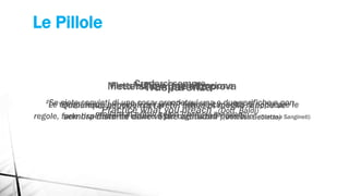 Le Pillole
Crederci sempre
“Se siete convinti di una cosa, prendetevi una o due verifiche e non
mollate al primo colpo” (Dott.ssa Sangineti)
Flessibilità e Organizzazione
“Le competenze principali per un HR sono la capacità di applicare le
regole, farle rispettare ed essere il più organizzati possibile” (Dott.ssa Sangineti)
Mettersi sempre alla prova
“Qualunque esperienza farete, fatela al meglio, anche se
sembra distante dalle vostre attitudini” (Dott.ssa Beoletto)
Trasparenza
“Practice what you preach” (Dott. Baldi)
 