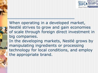 In order to reinforce their competitive advantage in this area, Nestlé created Nestlé Nutrition as an autonomous global business unit within the organization, and charged it with the operational and profit and loss responsibility for the claim-based business of Infant Nutrition, HealthCare Nutrition, and Performance Nutrition.