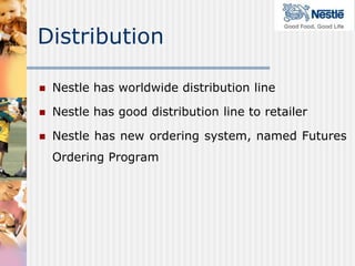 Another strategy that has been successful for Nestlé involves striking strategic partnerships with other large companies. In the early 1990s, Nestlé entered into an alliance with Coca Cola in ready-to-drink teas and coffees in order to benefit from Coca Cola’s worldwide bottling system and expertise in prepared beverages.