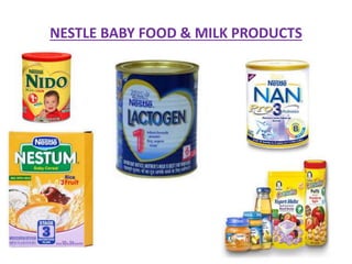 NESTLE BABY FOOD & MILK PRODUCTS
 
