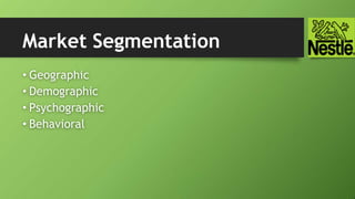 Market Segmentation
• Geographic
• Demographic
• Psychographic
• Behavioral
 