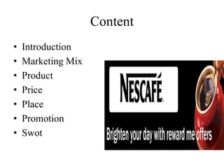 Content
• Introduction
• Marketing Mix
• Product
• Price
• Place
• Promotion
• Swot
 