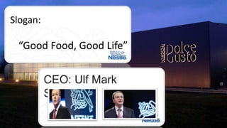 Slogan:
“Good Food, Good Life”
CEO: Ulf Mark
Schneider
 