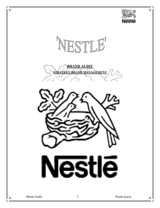 BRAND AUDIT
              STRATEGY BRAND MANAGEMENT




Brand Audit              1                Nestle juices
 
