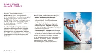 34 Nestlé’s Net Zero Roadmap
Our key actions (continued)
Shifting to the lowest emission options
In our own operations, we will switch our global
fleet of vehicles to lower emission options
by 2022 and to offset any remaining emissions.
We will initially reduce emissions by shifting
to vehicles adhering to the EURO V and VI
emissions standards.
In partnership with our logistics suppliers,
we will shift away from fossil fuel-powered
transport to fuels with lower or zero tailpipe
emissions. These include hydrogen, electricity
and biofuel powered vehicles, where these fuels
have not been produced in competition with
food crops.
We can enable this transformation through:
• Helping develop the right regulatory
environment, specifically policies and
public investment supporting intermodal
transport and rail corridors.
• Supporting technological development,
commercialization and public investment,
for electric, hydrogen and biogas infrastructure,
including charging stations.
• Engaging logistics providers (especially truck
and ocean freight, and truck manufacturers) to
accelerate the provision of low-carbon solutions.
Because no company can achieve this alone,
we are actively connecting with green logistics
programs, the logistics industry, government
organizations and NGOs, as well as
benchmarking and auditing organizations.
Driving toward
cleaner logistics
 