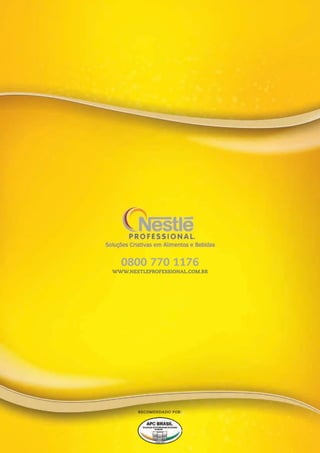 0800 770 1176
WWW.NESTLEPROFESSIONAL.COM.BR
RECOMENDADO POR:
 