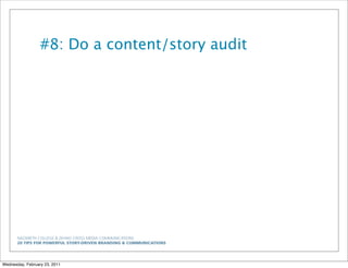 NAZARETH COLLEGE & ZEHNO CROSS MEDIA COMMUNICATIONS
20 TIPS FOR POWERFUL STORY-DRIVEN BRANDING & COMMUNICATIONS
#8: Do a content/story audit
Wednesday, February 23, 2011
 