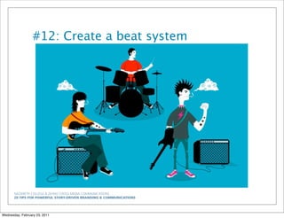 NAZARETH COLLEGE & ZEHNO CROSS MEDIA COMMUNICATIONS
20 TIPS FOR POWERFUL STORY-DRIVEN BRANDING & COMMUNICATIONS
#12: Create a beat system
Wednesday, February 23, 2011
 