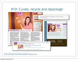 NAZARETH COLLEGE & ZEHNO CROSS MEDIA COMMUNICATIONS
20 TIPS FOR POWERFUL STORY-DRIVEN BRANDING & COMMUNICATIONS
#19: Curate, recycle and repackage
Wednesday, February 23, 2011
 