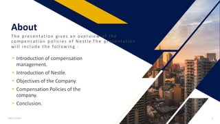 About
The presentation gives an over view of the
compensat ion policies of Nest le.The presentat ion
will inc lude the fol...