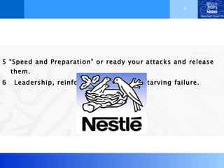 “ 5 “Speed and Preparation” or ready your attacks and release them. 6  Leadership, reinforcing success and starving failure.  