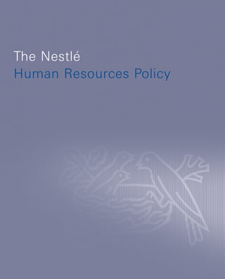 The Nestlé
Human Resources Policy
 