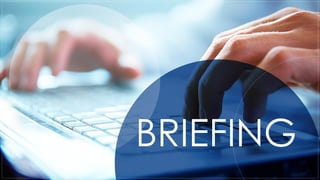 BRIEFING
 