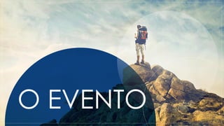 O EVENTO
 