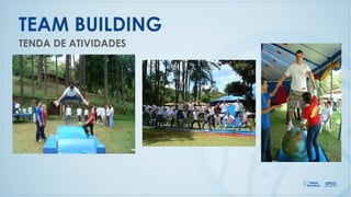 TENDA DE ATIVIDADES
TEAM BUILDING
 