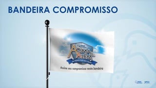 BANDEIRA COMPROMISSO
 