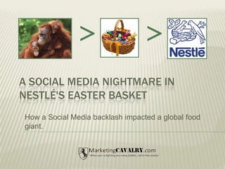   A social media nightmare in Nestlé's Easter basket How a Social Media backlash impacted a global food giant. 