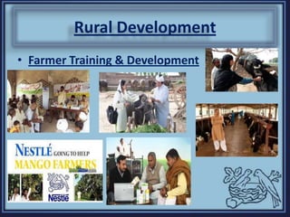 Rural Development
• Farmer Training & Development
 