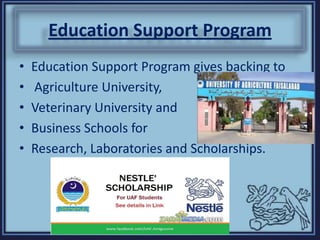 Education Support Program
• Education Support Program gives backing to
• Agriculture University,
• Veterinary University and
• Business Schools for
• Research, Laboratories and Scholarships.
 