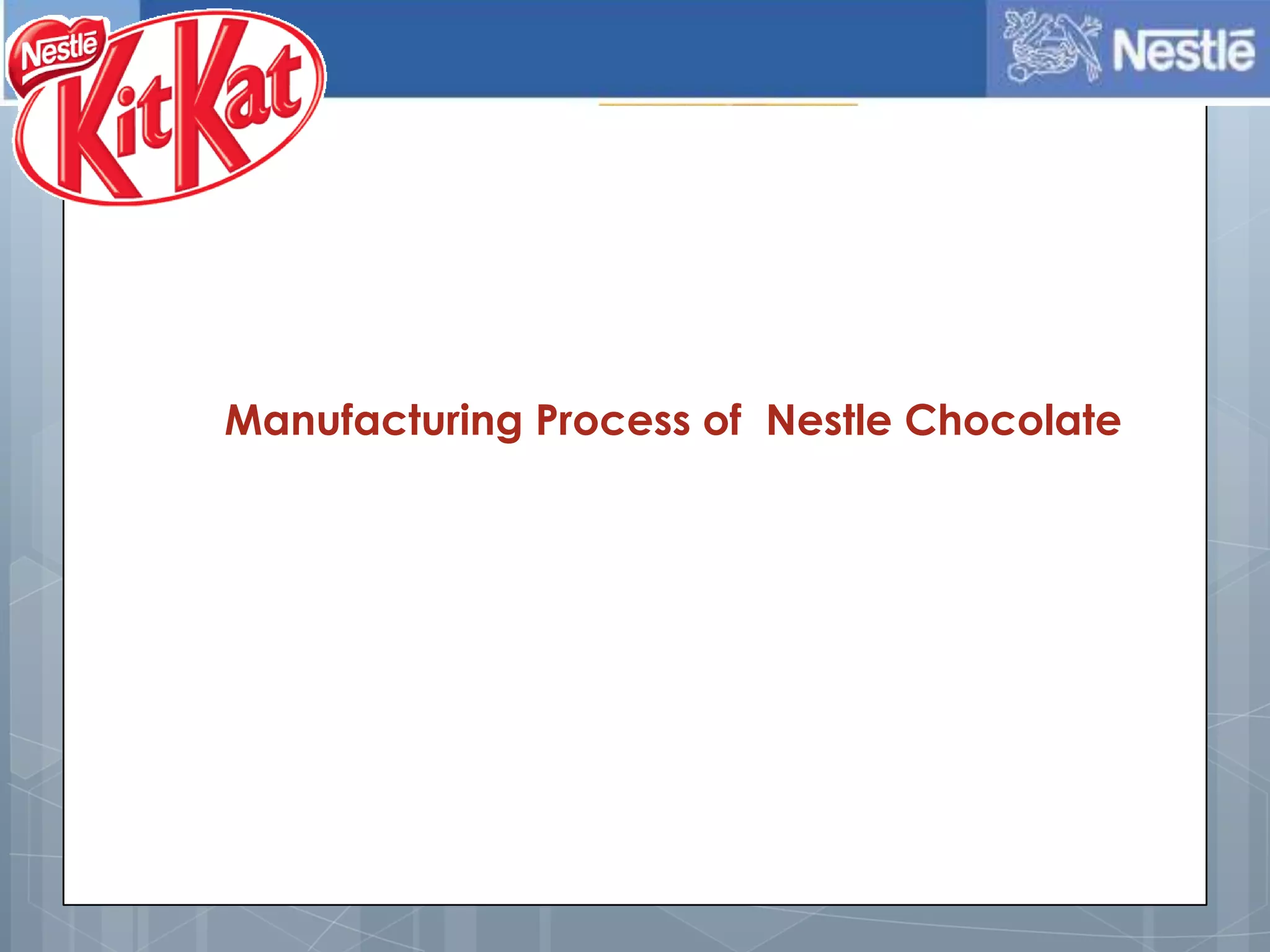 Manufacturing Process of Nestle Chocolate
 