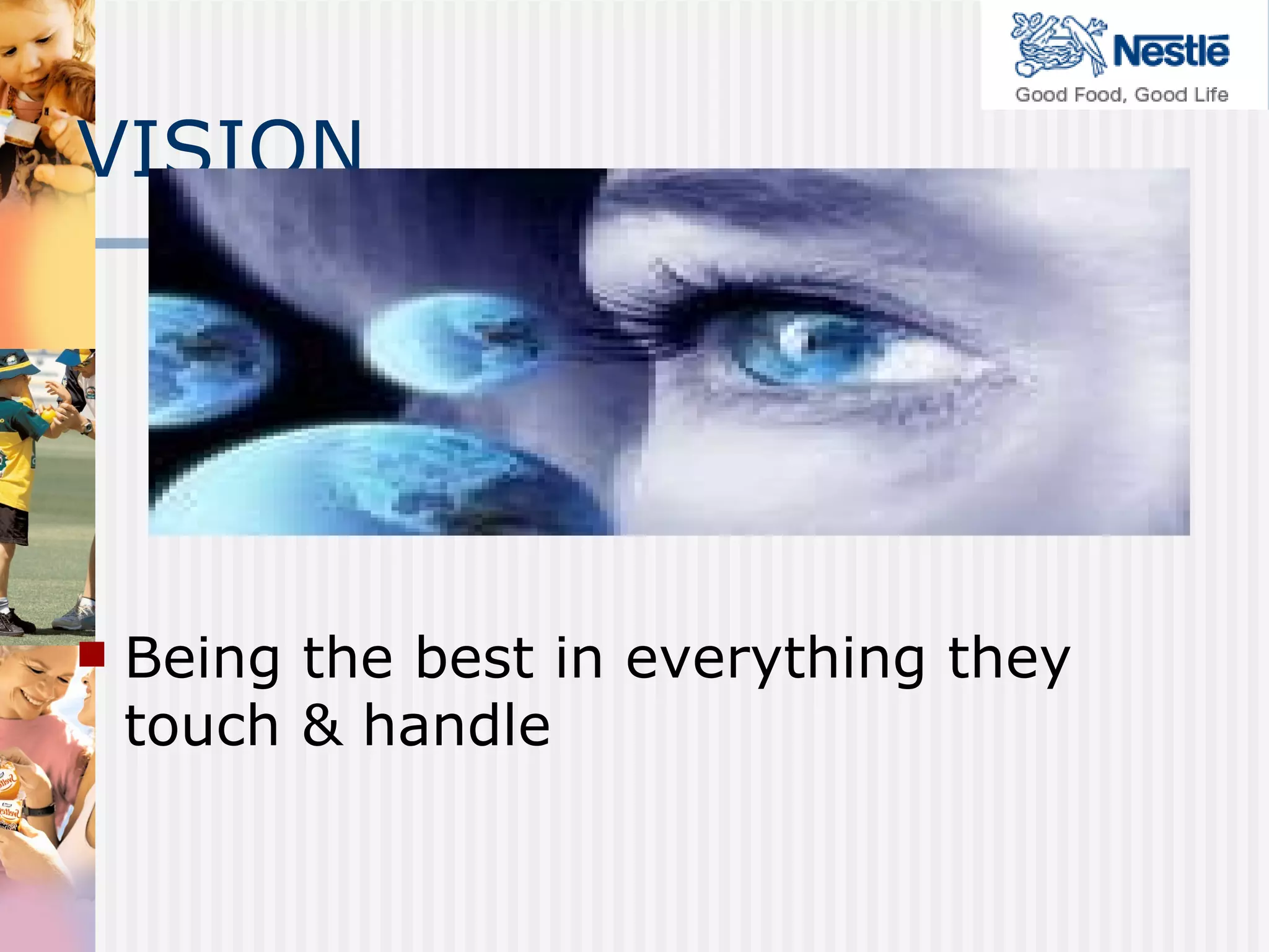 Being the best in everything they touch & handle VISION 