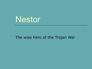 Nestor The wise hero of the Trojan War 