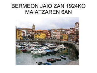 BERMEON JAIO ZAN 1924KO MAIATZAREN 6AN 