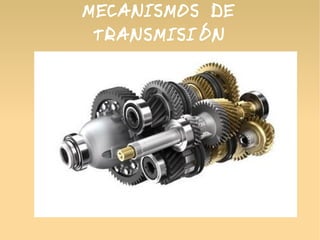 MECANISMOS DE
TRANSMISIÓN
 