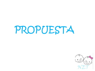 PROPUESTA

 