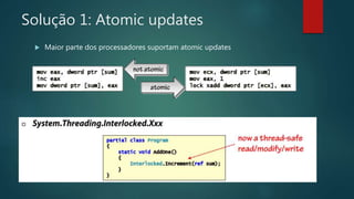 Solução 1: Atomic updates
 Maior parte dos processadores suportam atomic updates
 