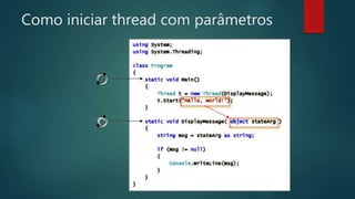 Como iniciar thread com parâmetros
 