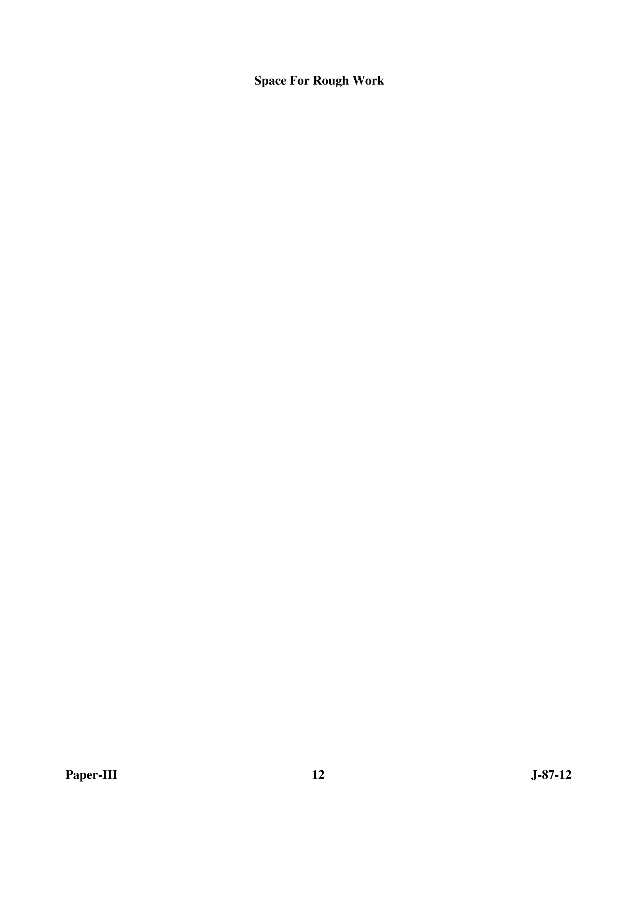 Paper-III 12 J-87-12
Space For Rough Work
 