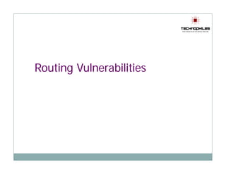 Routing Vulnerabilities
 