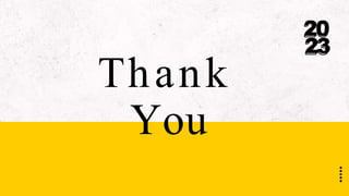 20
23
Thank
You
 