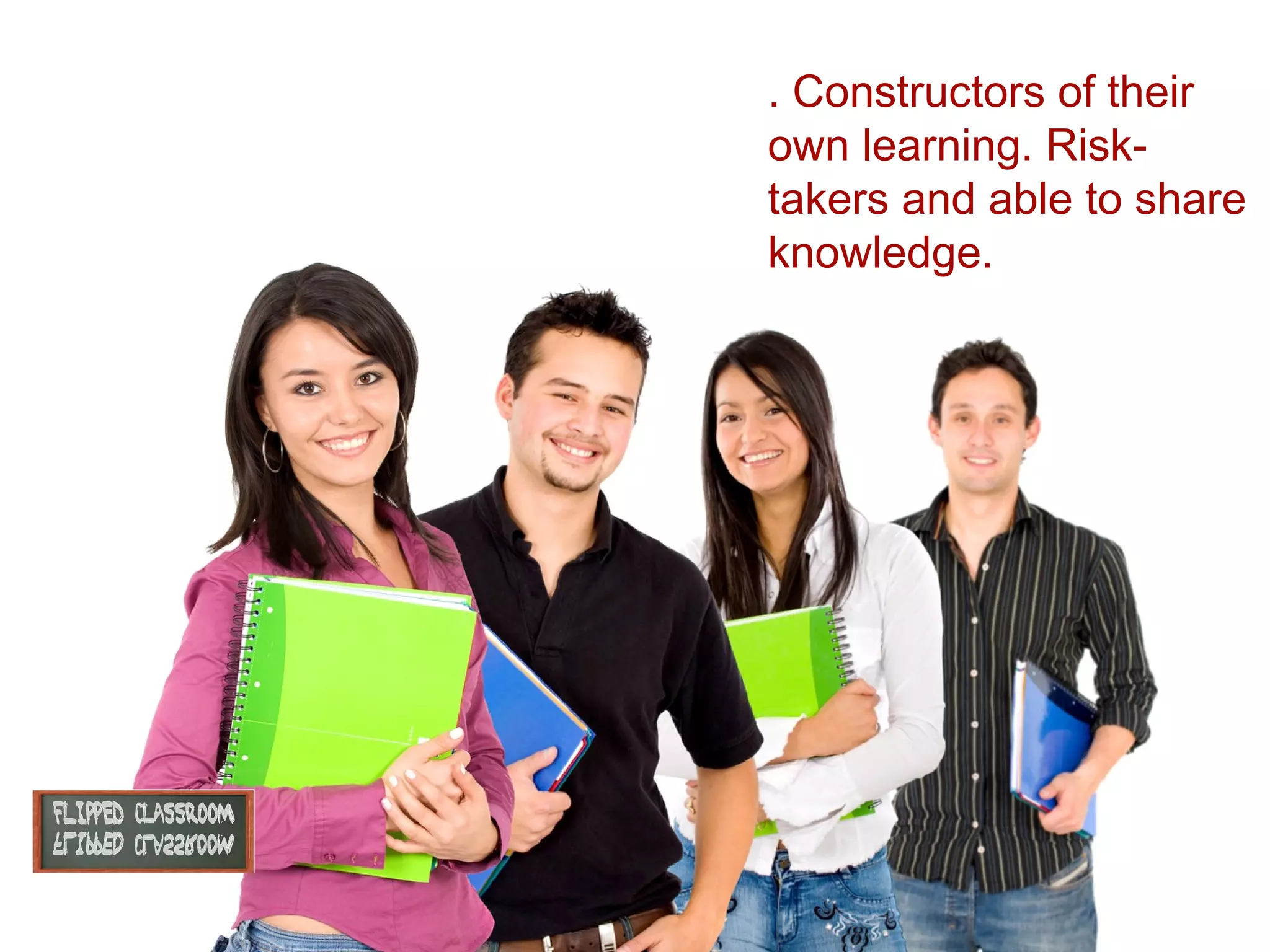 . Constructors of their
own learning. Risktakers and able to share
knowledge.
Tet

Texto

 